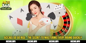 ACE365 Go Go Rise - The Secret to Mastering Every Round Quickly and Easily