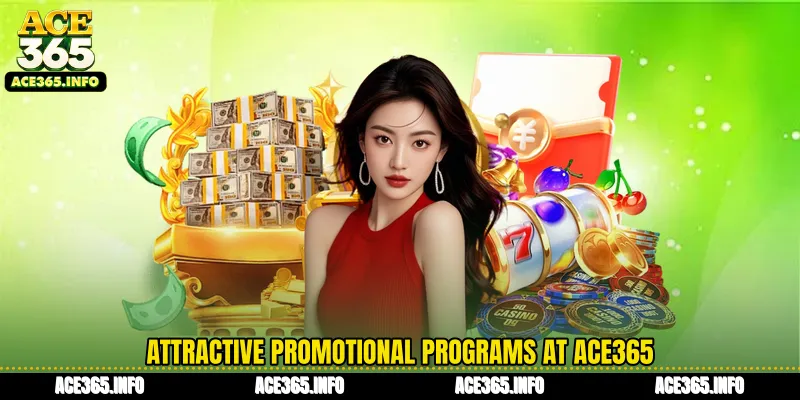 Attractive promotional programs at ACE365