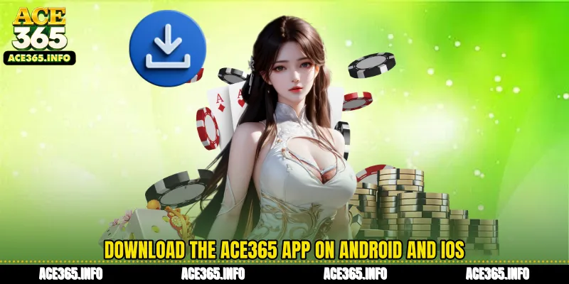 Download the ACE365 app on Android and iOS