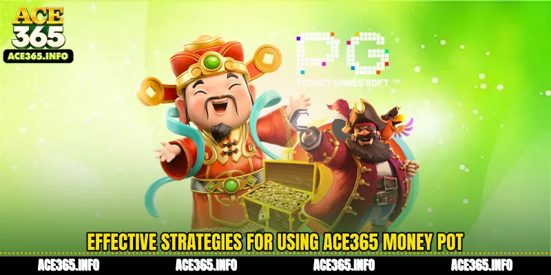 Effective strategies for using ACE365 Money Pot