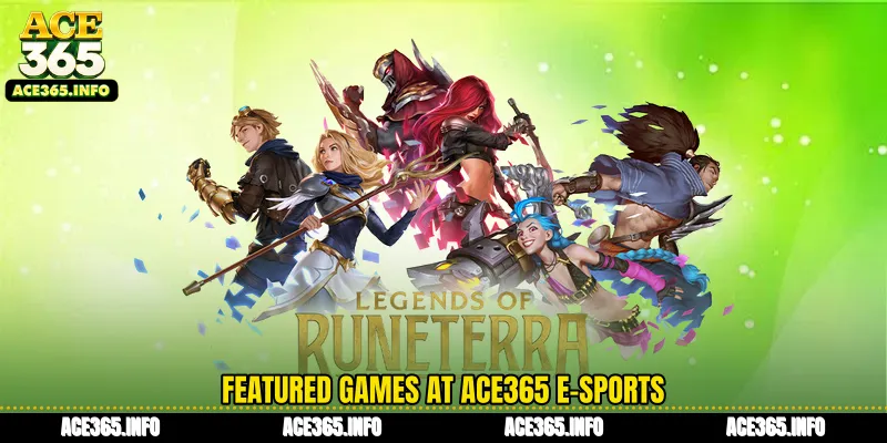 Featured games at ACE365 E-sports