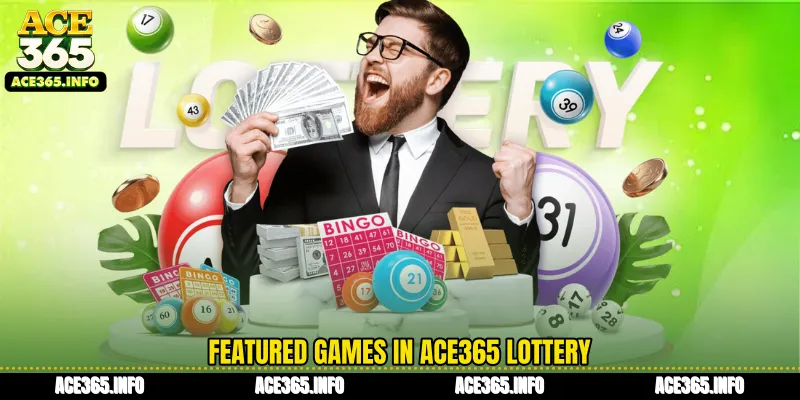 Featured games in ACE365 Lottery
