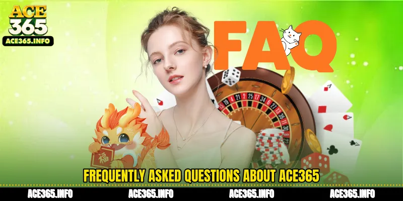 Frequently Asked Questions about ACE365