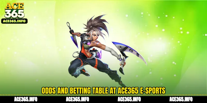Odds and betting table at ACE365 E-sports