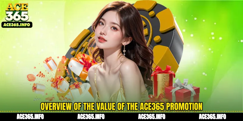 Overview of the value of the ACE365 promotion