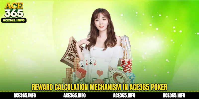 Reward calculation mechanism in ACE365 Poker