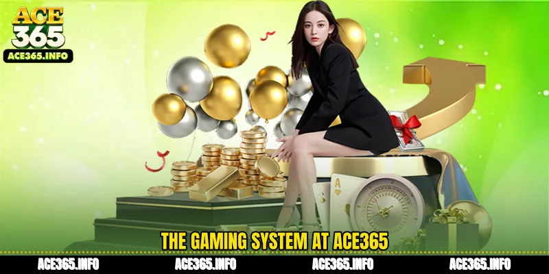 The gaming system at ACE365