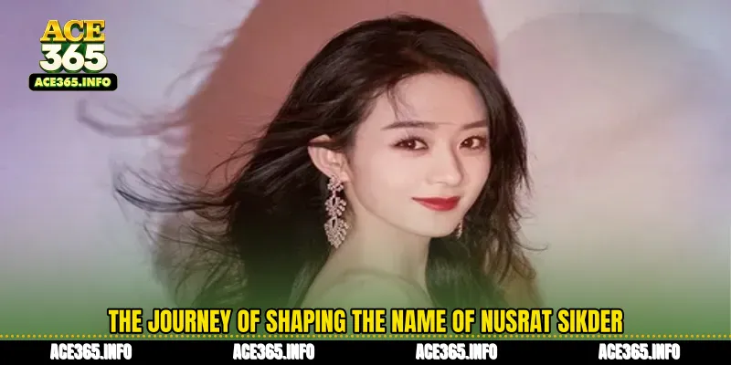 The journey of shaping the name of Nusrat Sikder