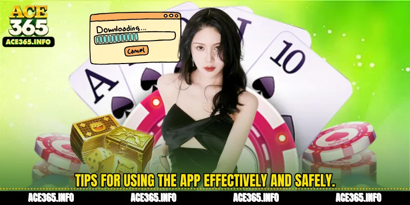 Tips for using the app effectively and safely